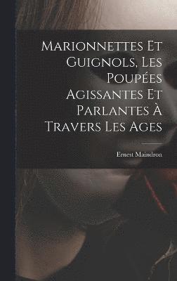 Ernest Maindron - Marionnettes et guignols, les poupées agissantes et parlantes à travers les ages, Inbunden