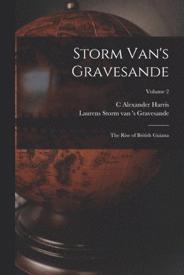 bokomslag Storm Van's Gravesande; the Rise of British Guiana; Volume 2