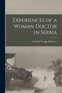 bokomslag Experiences of a Woman Doctor in Serbia
