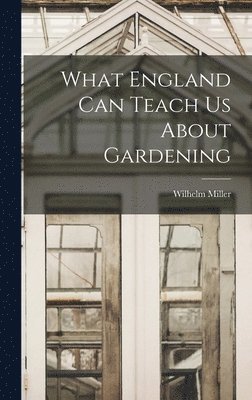 bokomslag What England can Teach us About Gardening