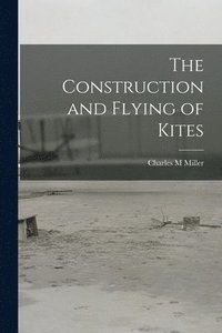 bokomslag Construction and Flying of Kites