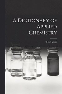 bokomslag A Dictionary of Applied Chemistry