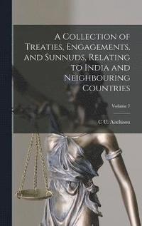 bokomslag A Collection of Treaties, Engagements, and Sunnuds, Relating to India and Neighbouring Countries; Volume 7