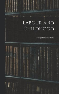 bokomslag Labour and Childhood