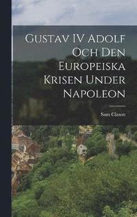 bokomslag Gustav IV Adolf och den europeiska krisen under Napoleon