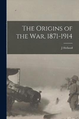Origins of the war, 1871-1914
