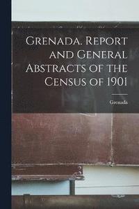 bokomslag Grenada. Report and General Abstracts of the Census of 1901