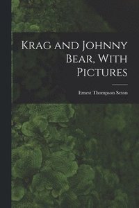 bokomslag Krag and Johnny Bear, With Pictures