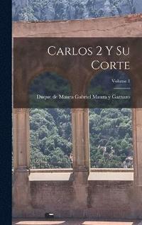 bokomslag Carlos 2 y su corte; Volume 1