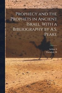 bokomslag Prophecy and the Prophets in Ancient Israel. With a Bibliography by A.S. Peake
