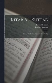 bokomslag Kitab al-Kuttab; ou, Le guide des ecricains (Xe sicle)