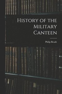 bokomslag History of the Military Canteen