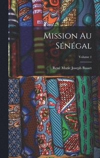 bokomslag Mission au Sngal; Volume 1