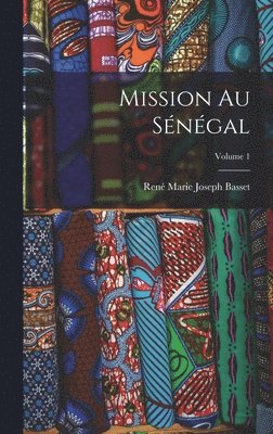 Mission au Sngal; Volume 1 1