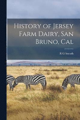 History of Jersey Farm Dairy, San Bruno, Cal 1