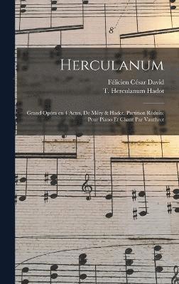 Herculanum; grand opra en 4 actes, de Mry & Hadot. Partition rduite pour piano et chant par Vauthrot 1