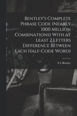 Bentley's Complete Phrase Code (nearly 1000 Million Combinations) With at Least 2 Letters Difference Between Each Half-code Word) 1