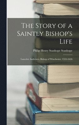 Philip Henry Stanhope Stanhope - Story of a Saintly Bishop's Life, Inbunden