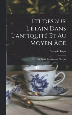 Études sur l'étain dans l'antiquité et au moyen âge