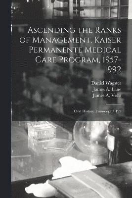 bokomslag Ascending the Ranks of Management, Kaiser Permanente Medical Care Program, 1957-1992