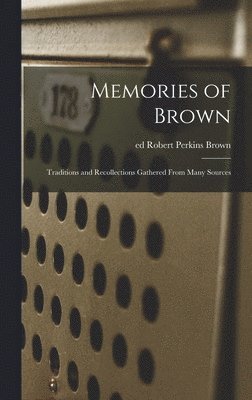 Memories of Brown; Traditions and Recollections Gathered From Many Sources, Inbunden