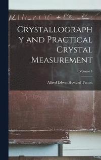 bokomslag Crystallography and Practical Crystal Measurement; Volume 1
