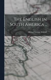 bokomslag The English in South America ..