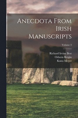 Kuno Meyer, Richard Irvine Best, Osborn Bergin - Anecdota From Irish Manuscripts; Volume 3, Häftad