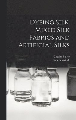 Dyeing Silk, Mixed Silk Fabrics and Artificial Silks 1