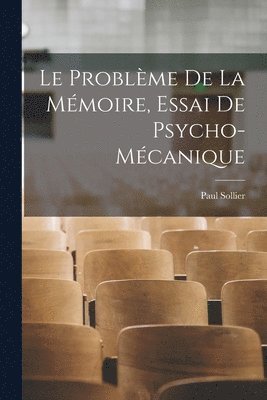 bokomslag Le problme de la mmoire, essai de psycho-mcanique