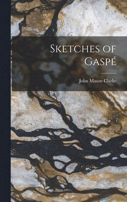 Sketches of Gaspé, Inbunden