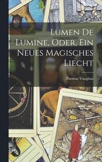 bokomslag Lumen De Lumine, Oder, Ein Neues Magisches Liecht