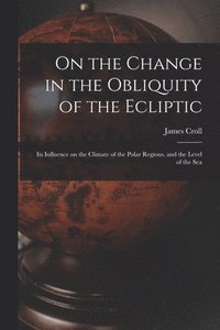 bokomslag On the Change in the Obliquity of the Ecliptic