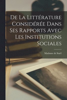 bokomslag De la littérature considérée dans ses rapports avec les institutions sociales