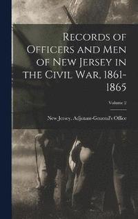 bokomslag Records of Officers and men of New Jersey in the Civil War, 1861-1865; Volume 2