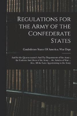 Confederate States of America War Dept - Regulations for the Army of the Confederate States, Häftad
