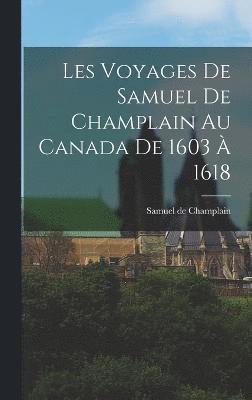 bokomslag Les voyages de Samuel de Champlain au Canada de 1603  1618