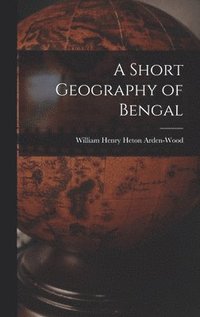 bokomslag A Short Geography of Bengal