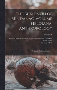 bokomslag The Bukidnon of Mindanao Volume Fieldiana, Anthropology