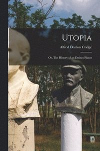 bokomslag Utopia; or, The History of an Extinct Planet