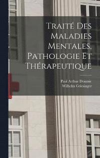 bokomslag Traité des maladies mentales, pathologie et thérapeutique