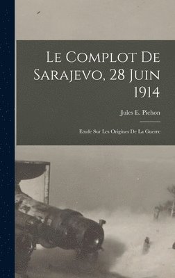 Le complot de Sarajevo, 28 juin 1914 1
