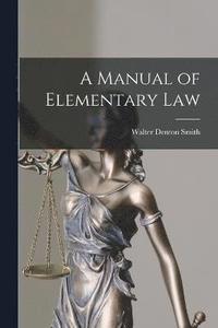 bokomslag A Manual of Elementary Law