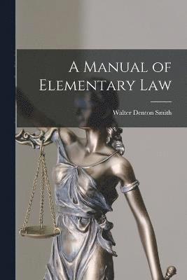 A Manual of Elementary Law 1