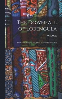 bokomslag The Downfall of Lobengula