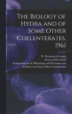 bokomslag The Biology of Hydra and of Some Other Coelenterates, 1961