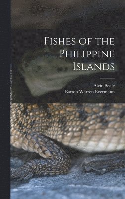 Alvin Seale, Barton Warren Evermann - Fishes of the Philippine Islands, Inbunden