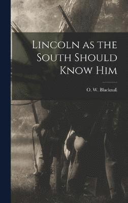 bokomslag Lincoln as the South Should Know Him