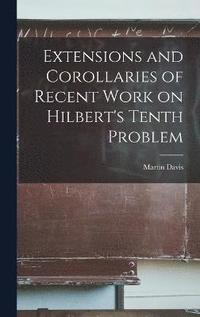 bokomslag Extensions and Corollaries of Recent Work on Hilbert's Tenth Problem