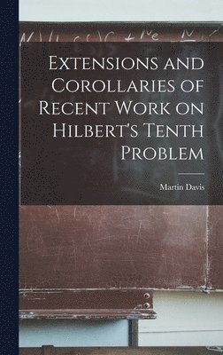 bokomslag Extensions and Corollaries of Recent Work on Hilbert's Tenth Problem